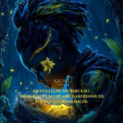 Maïa, la veilleuse du berceau.
Mère d’aucun enfant, gardienne de toutes les naissances.